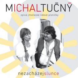 Tucny Michal - Nezachazej Slunce, CD